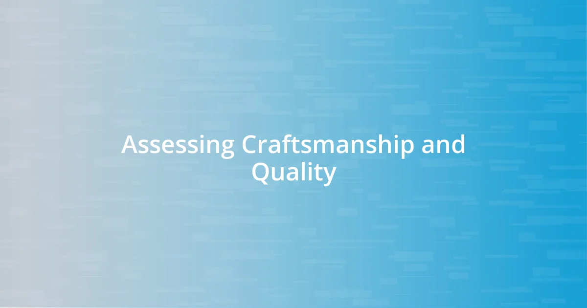 Assessing Craftsmanship and Quality