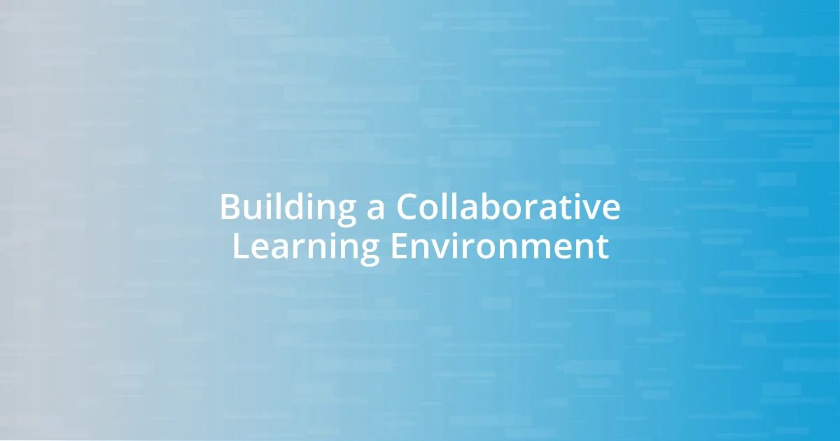 Building a Collaborative Learning Environment