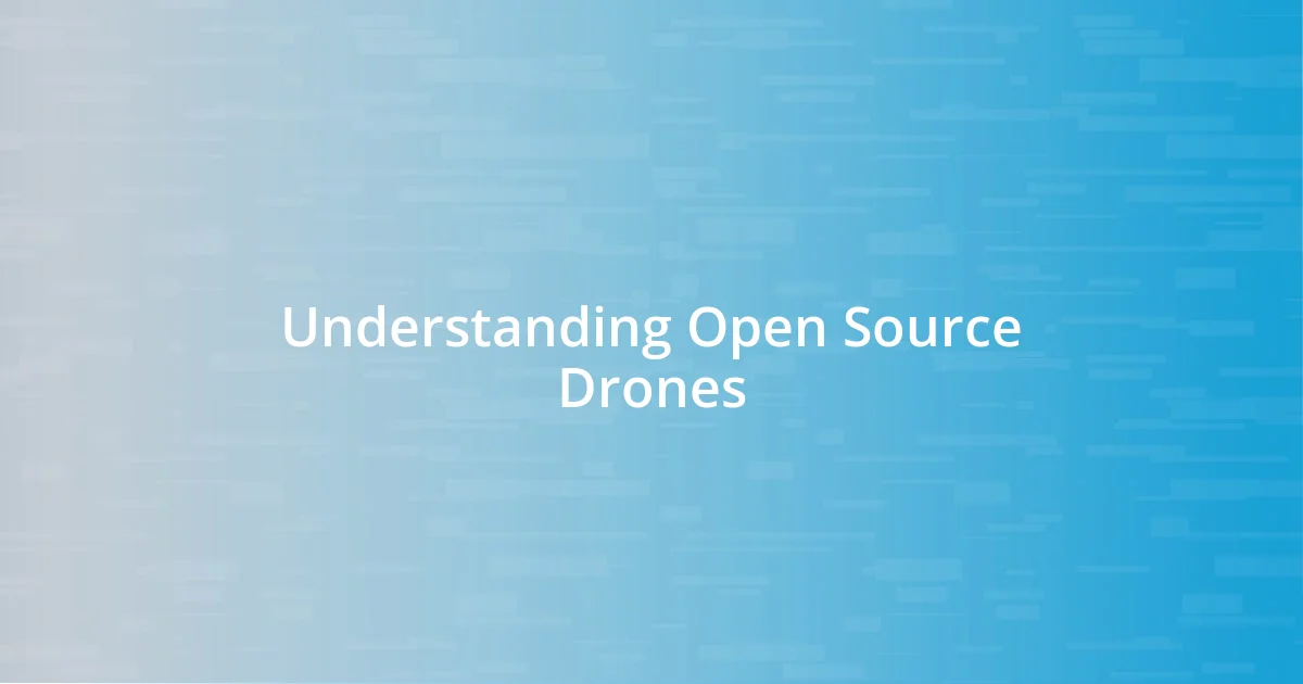 Understanding Open Source Drones