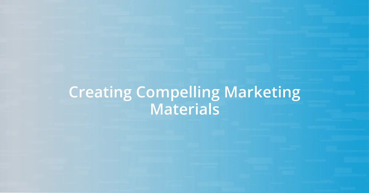 Creating Compelling Marketing Materials