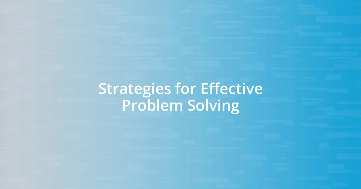 Strategies for Effective Problem Solving