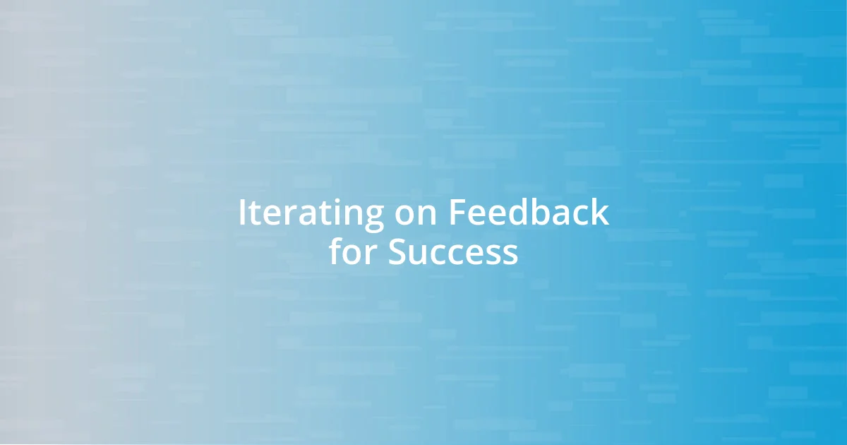 Iterating on Feedback for Success