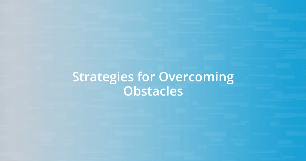 Strategies for Overcoming Obstacles