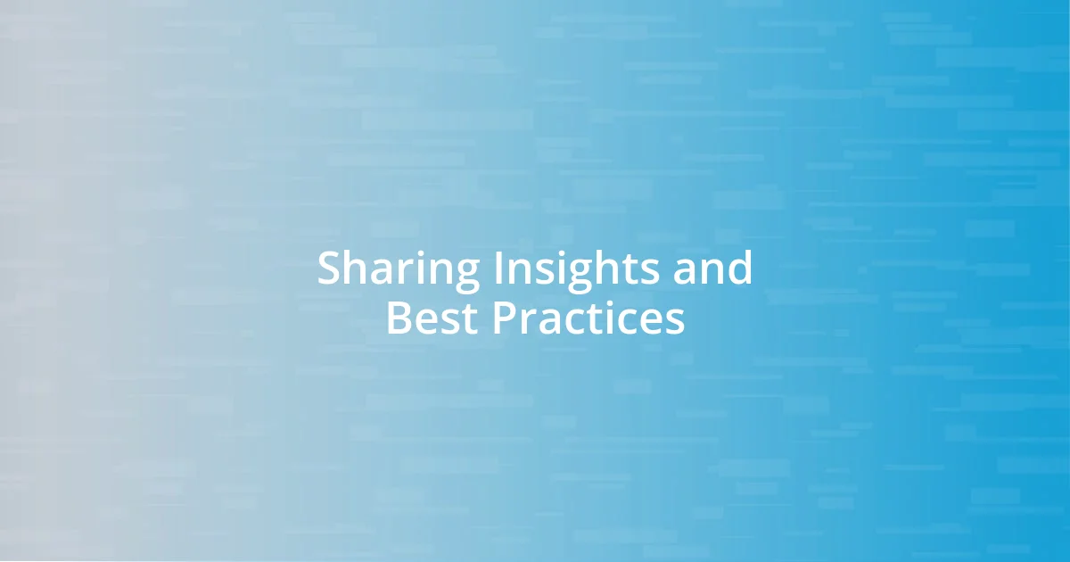 Sharing Insights and Best Practices