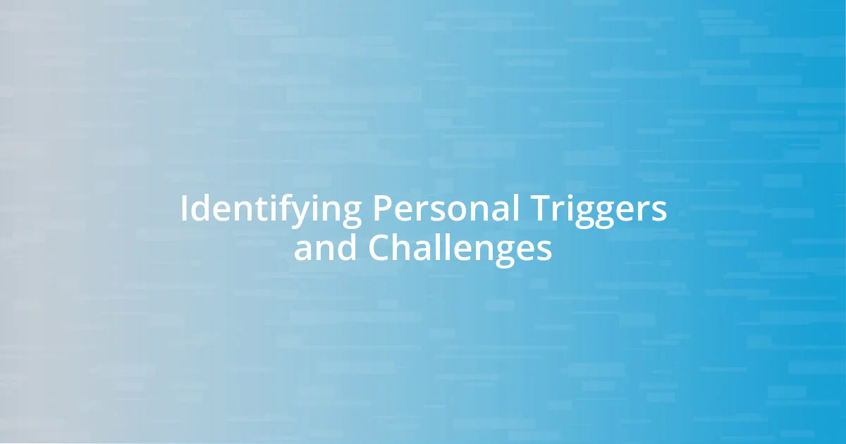 Identifying Personal Triggers and Challenges