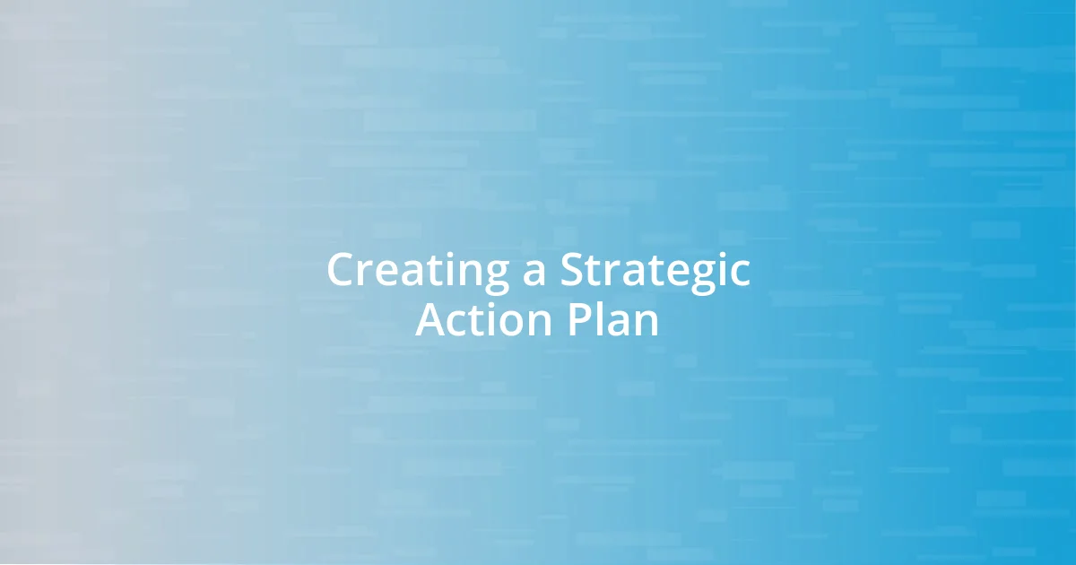 Creating a Strategic Action Plan