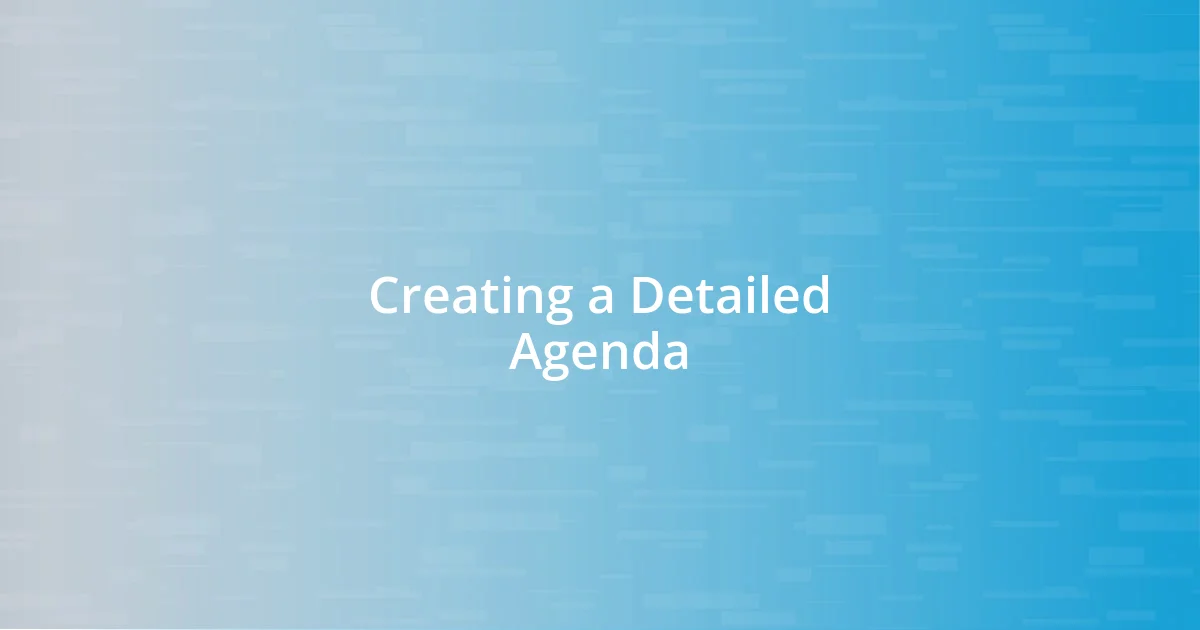 Creating a Detailed Agenda