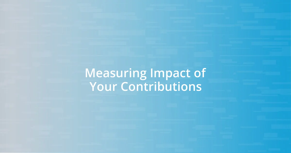 Measuring Impact of Your Contributions