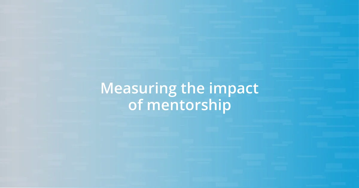 Measuring the impact of mentorship