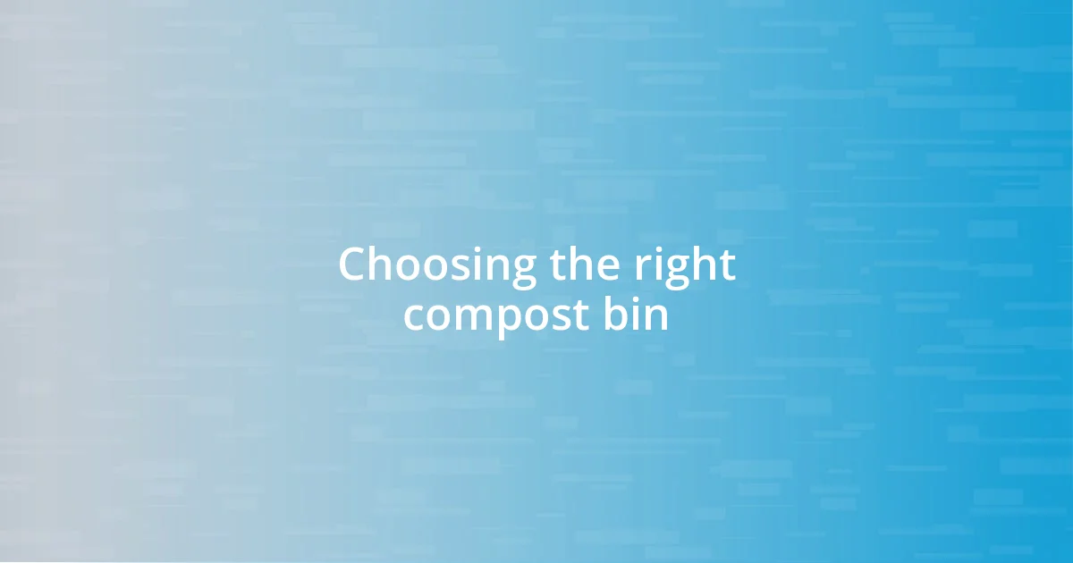 Choosing the right compost bin