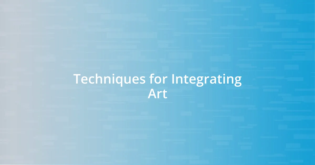 Techniques for Integrating Art