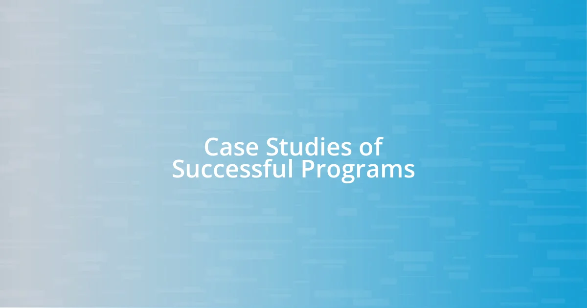 Case Studies of Successful Programs