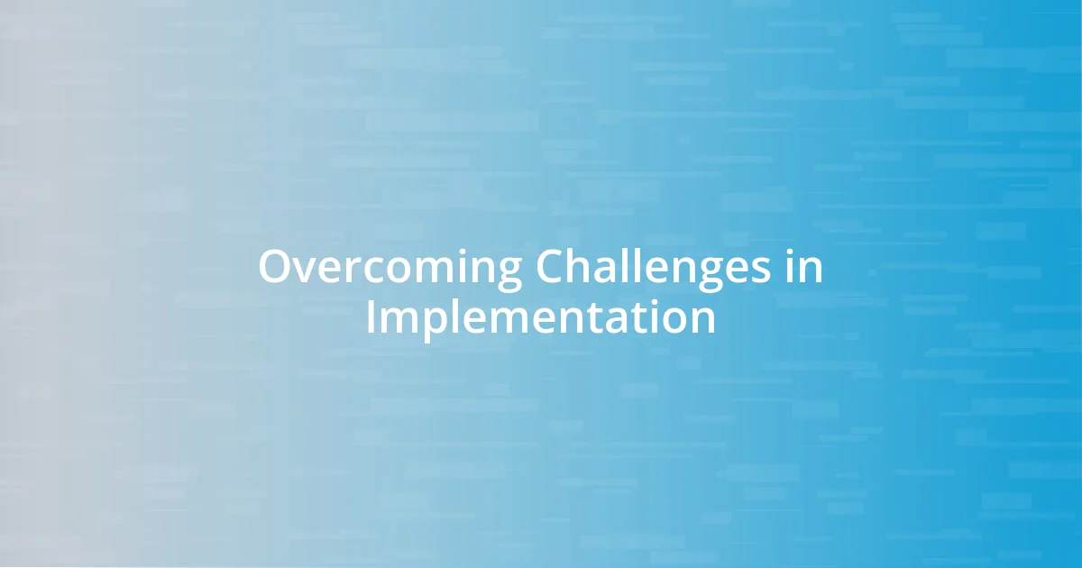 Overcoming Challenges in Implementation