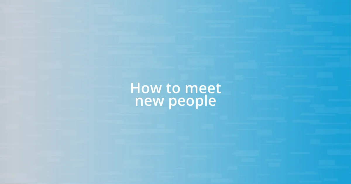 How to meet new people