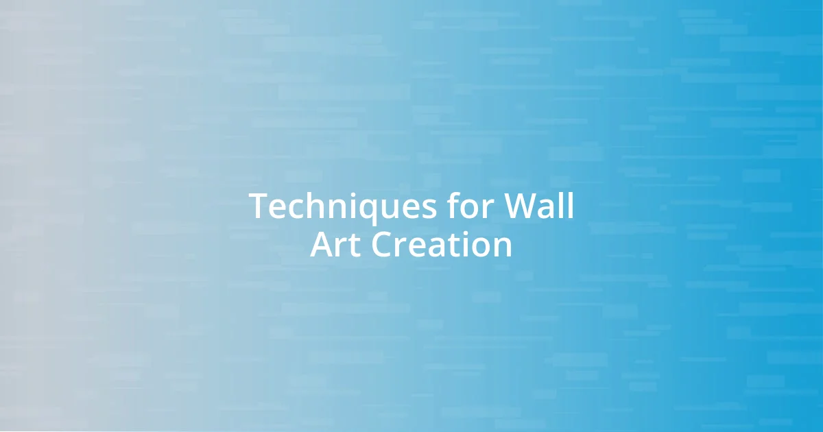 Techniques for Wall Art Creation