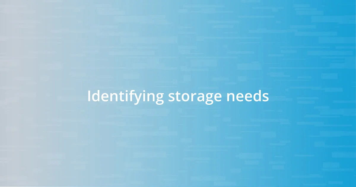 Identifying storage needs