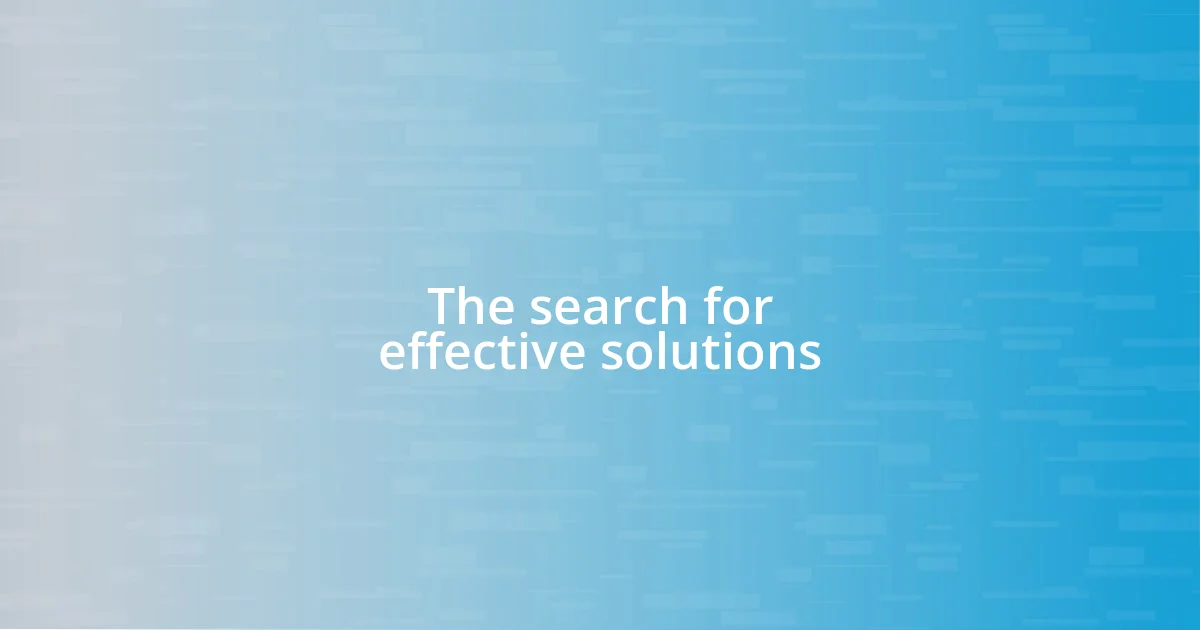 The search for effective solutions