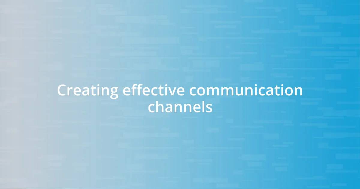 Creating effective communication channels