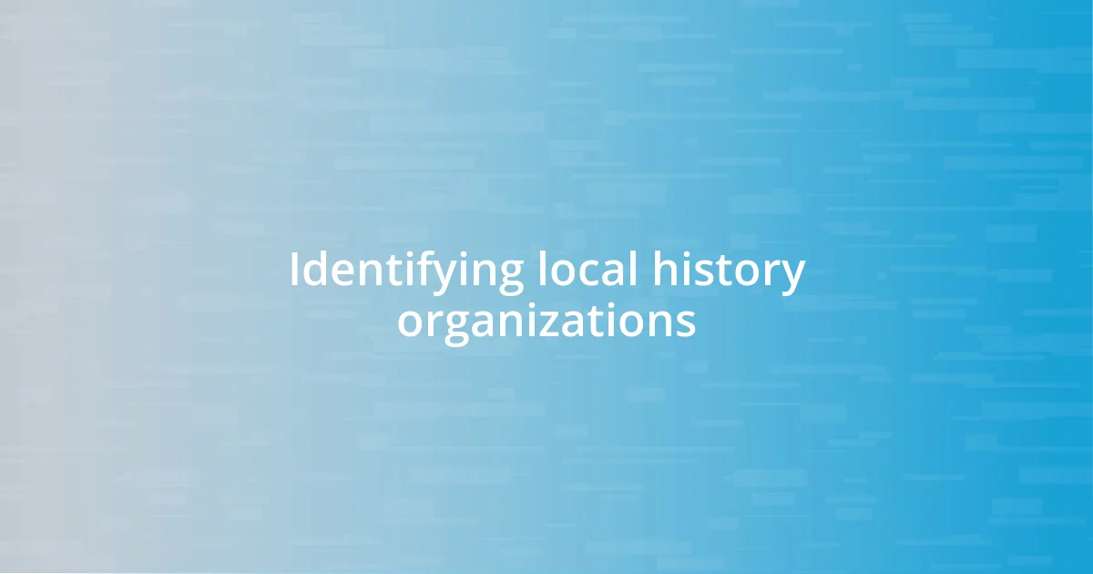 Identifying local history organizations