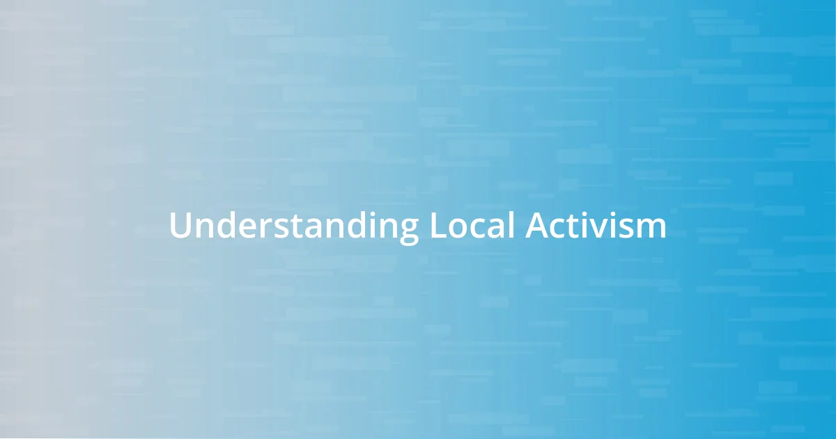 Understanding Local Activism