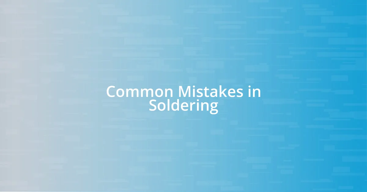 Common Mistakes in Soldering