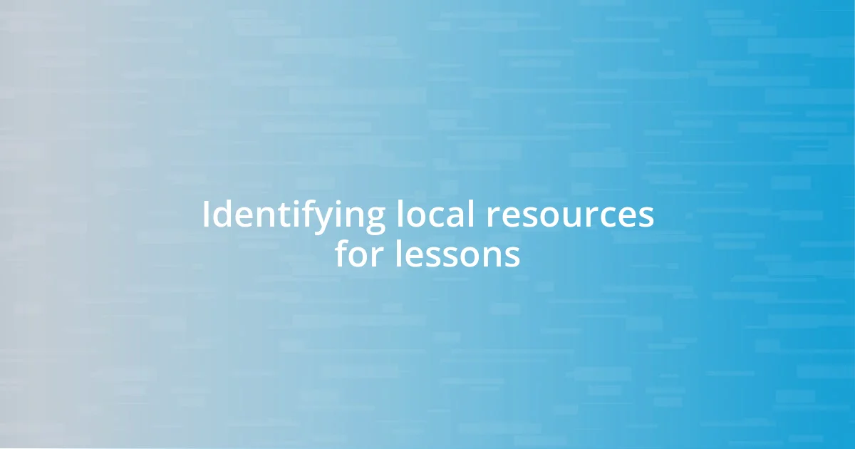 Identifying local resources for lessons