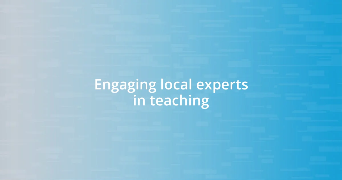 Engaging local experts in teaching