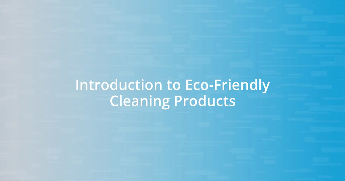 Introduction to Eco-Friendly Cleaning Products