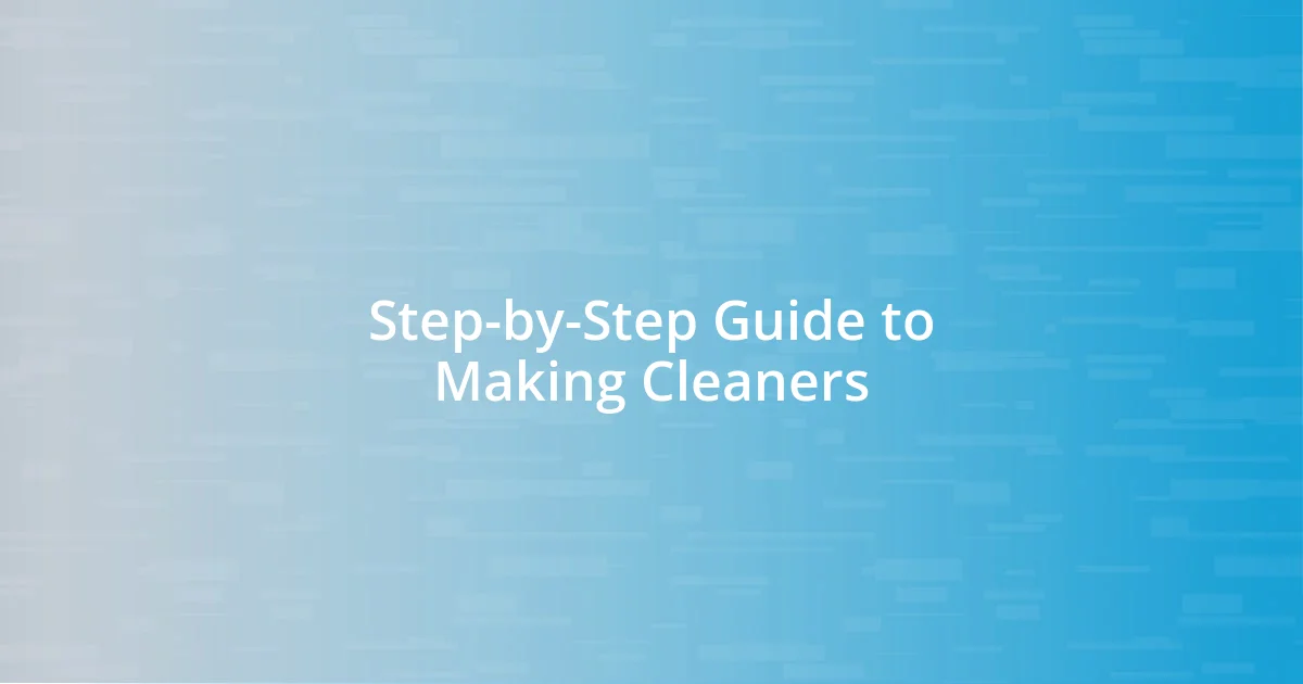 Step-by-Step Guide to Making Cleaners