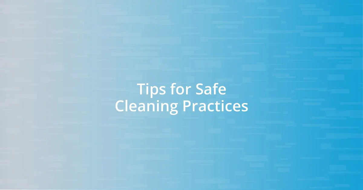 Tips for Safe Cleaning Practices