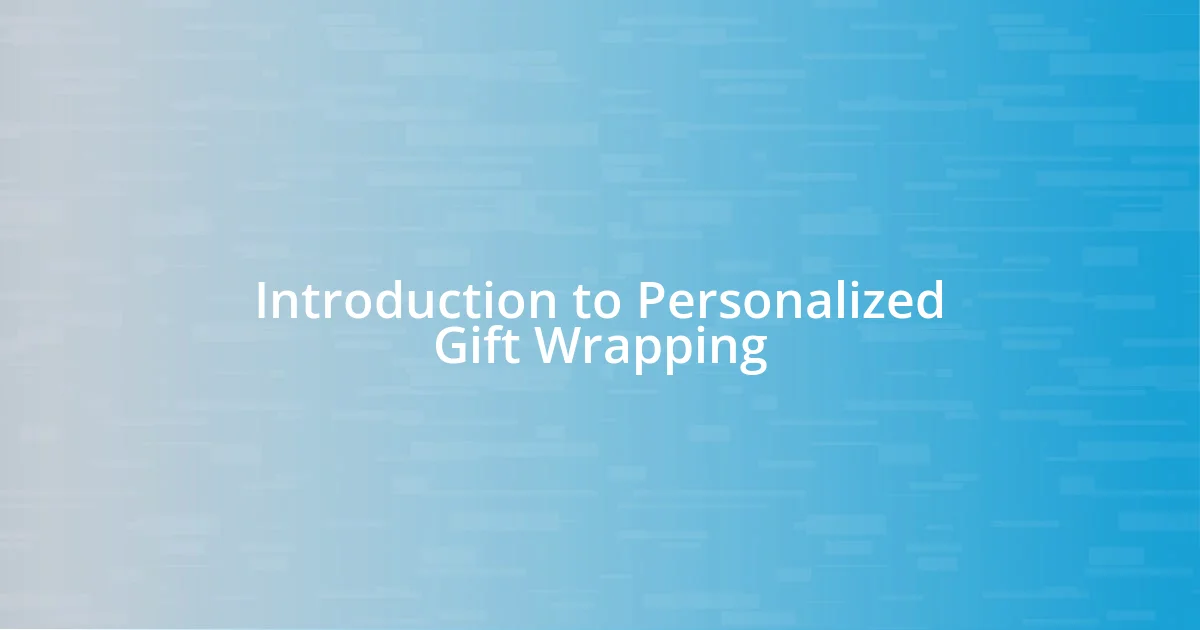 Introduction to Personalized Gift Wrapping