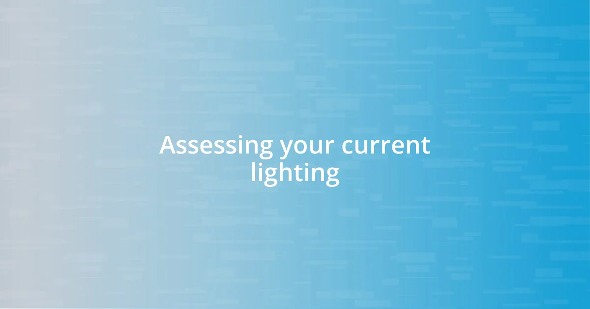 Assessing your current lighting