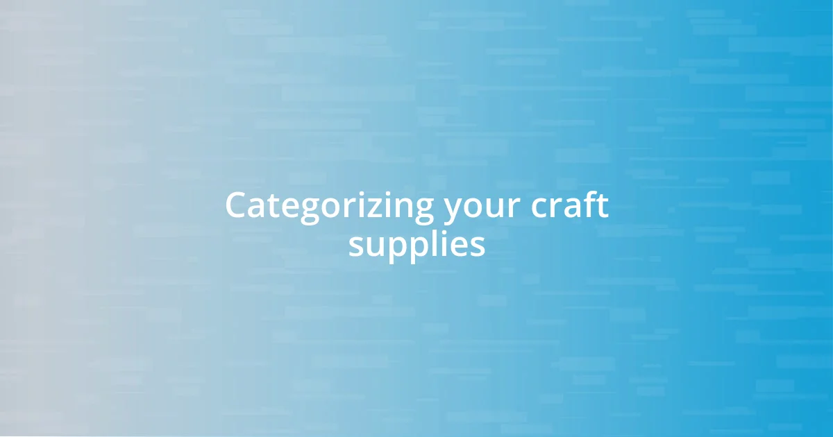 Categorizing your craft supplies