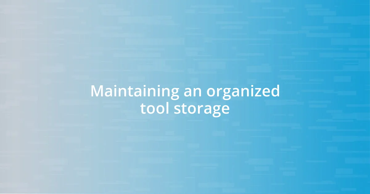 Maintaining an organized tool storage