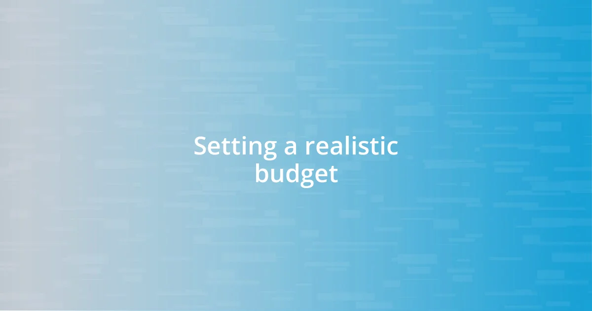 Setting a realistic budget