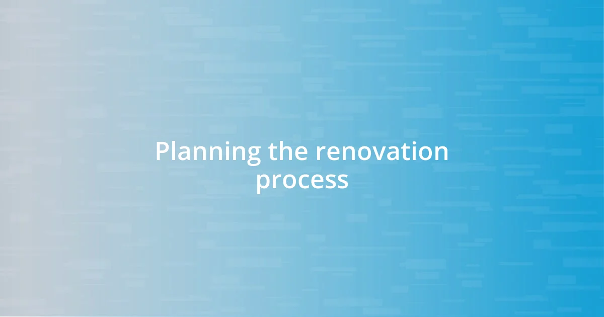 Planning the renovation process