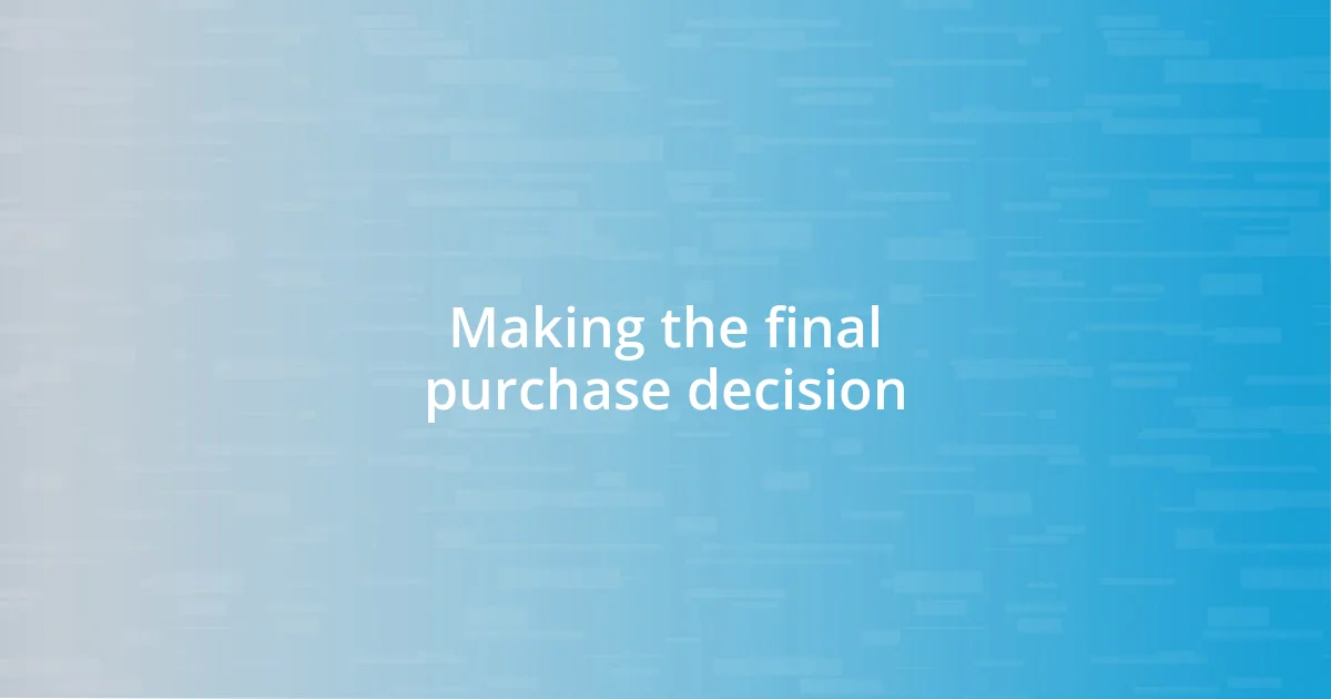 Making the final purchase decision