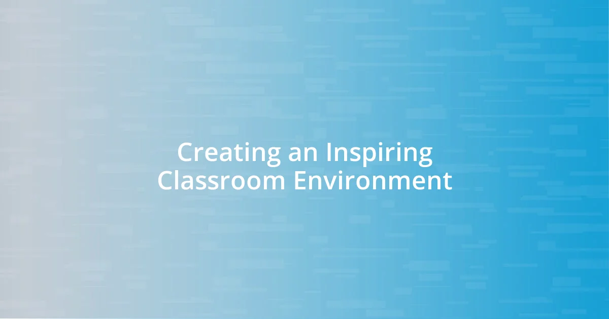 Creating an Inspiring Classroom Environment