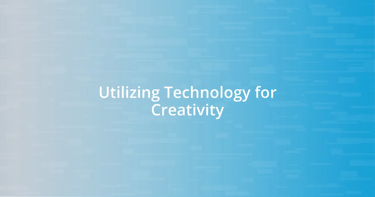 Utilizing Technology for Creativity