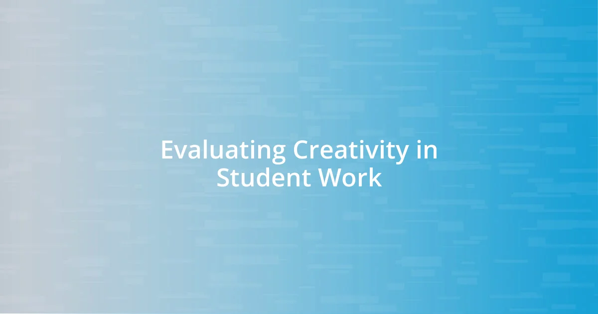 Evaluating Creativity in Student Work