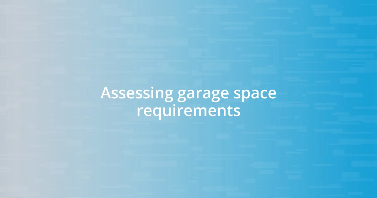 Assessing garage space requirements