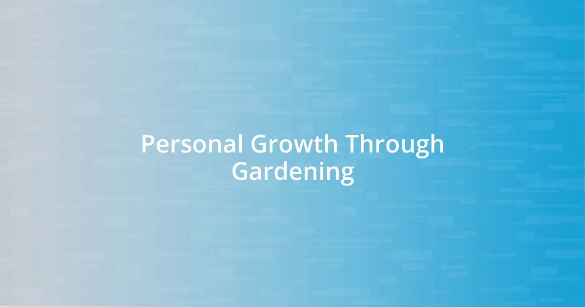 Personal Growth Through Gardening