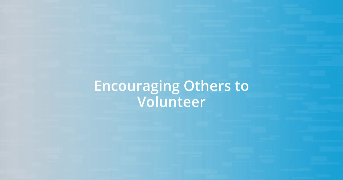 Encouraging Others to Volunteer