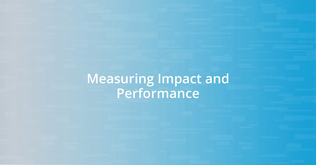 Measuring Impact and Performance