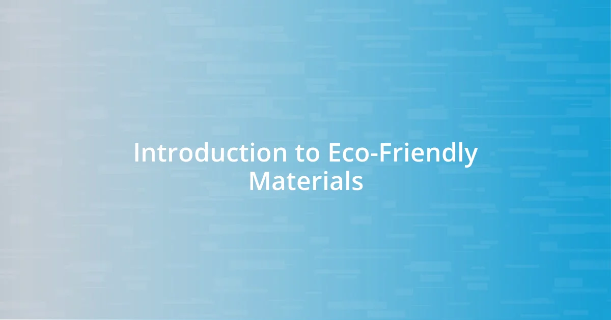 Introduction to Eco-Friendly Materials