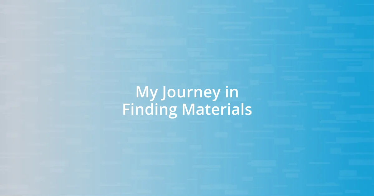 My Journey in Finding Materials