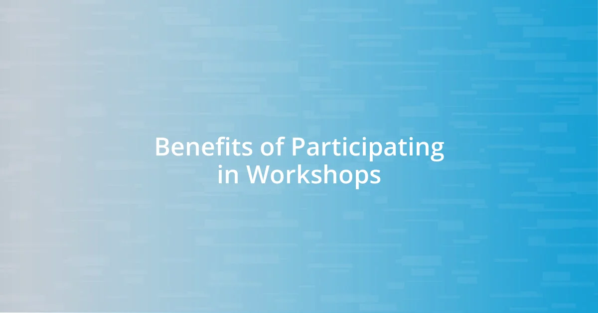 Benefits of Participating in Workshops