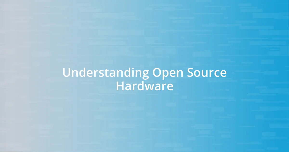 Understanding Open Source Hardware