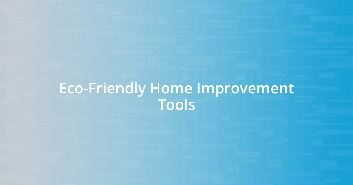 Eco-Friendly Home Improvement Tools