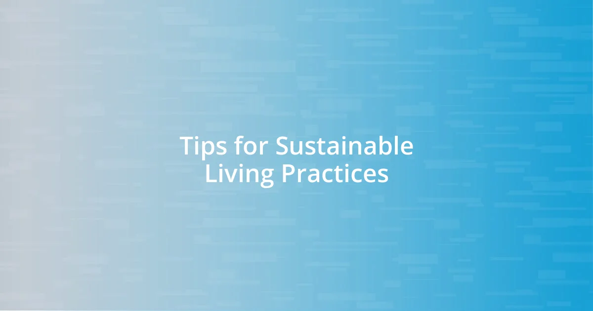 Tips for Sustainable Living Practices